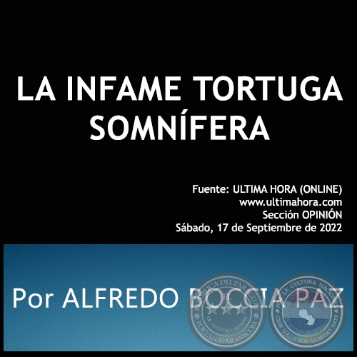 LA INFAME TORTUGA SOMNÍFERA - Por ALFREDO BOCCIA PAZ - Sábado, 17 de Septiembre de 2022